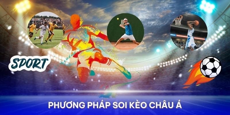 Bí kíp soi kèo châu Á chưa ai nói cho bạn biết