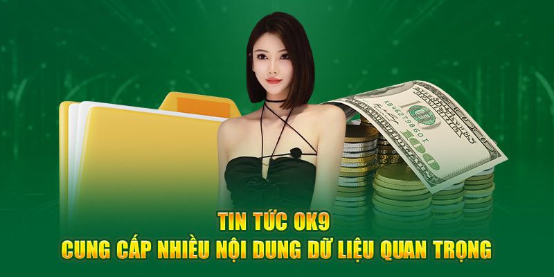 Chuyên mục tin tức OK9 rất quan trọng